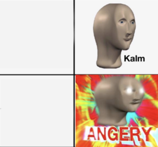 High Quality Kalm. ANGERY Blank Meme Template