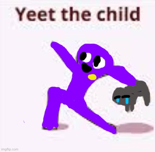 William YEETS the child. | image tagged in single yeet the child panel | made w/ Imgflip meme maker