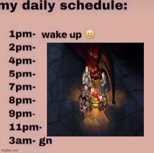 Me Daily Schedule: | image tagged in me daily schedule,memes,delicious in dungeon,anime meme,animeme,shitpost | made w/ Imgflip meme maker
