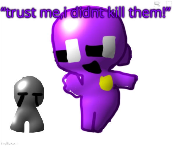WILLIAM AFTON 3D REAL!? (made in IbsPaint) | “trust me,i didnt kill them!” | made w/ Imgflip meme maker