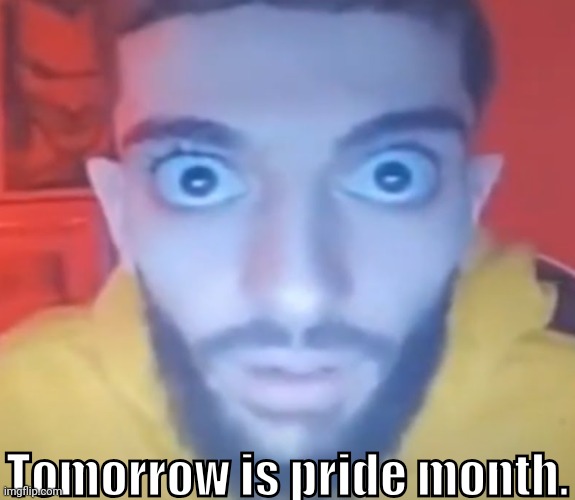 the rainbows are coming in less than 3 hours. (for me) | Tomorrow is pride month. | image tagged in wake up wake up wake up wake up | made w/ Imgflip meme maker