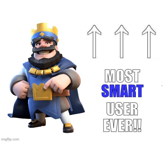 Lol | SMART | image tagged in the most user ever | made w/ Imgflip meme maker