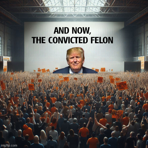 AND NOW,
THE CONVICTED FELON | image tagged in trump,rally,convicted felon | made w/ Imgflip meme maker