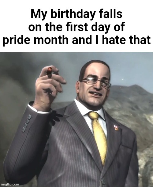 The fog is coming on April 8th, 2024. | My birthday falls on the first day of pride month and I hate that | image tagged in dwvjzbwlxbwixboqnxoqbxiqbz | made w/ Imgflip meme maker
