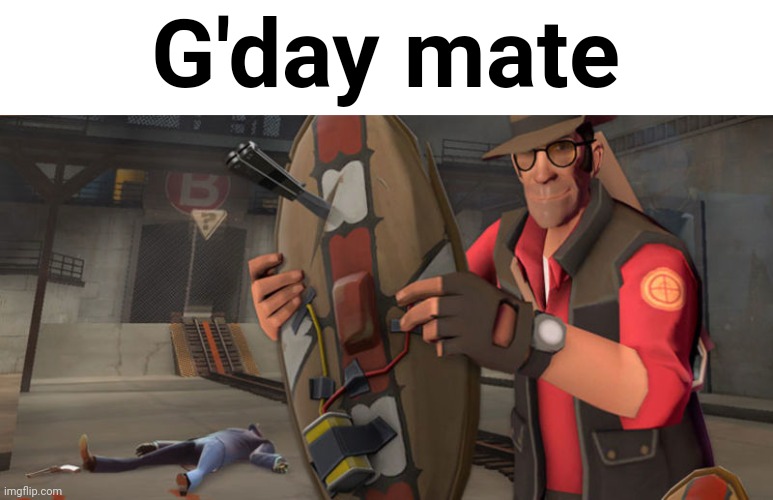 gm chat | G'day mate | image tagged in tf2 sniper | made w/ Imgflip meme maker