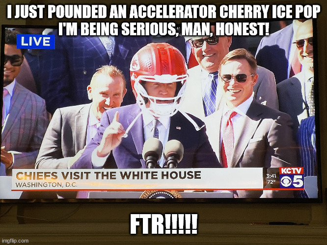 I JUST POUNDED AN ACCELERATOR CHERRY ICE POP
I'M BEING SERIOUS, MAN, HONEST! FTR!!!!! | made w/ Imgflip meme maker