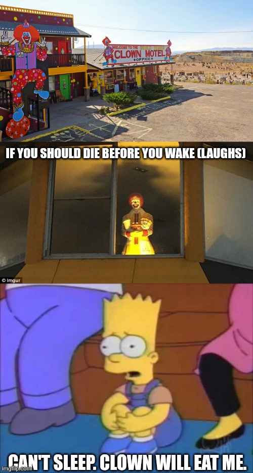 IF YOU SHOULD DIE BEFORE YOU WAKE (LAUGHS); CAN'T SLEEP. CLOWN WILL EAT ME. | image tagged in bart simpson | made w/ Imgflip meme maker