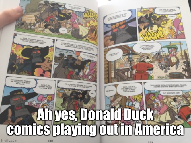 This one specifically I’m reading plays out by the border to Nevada | Ah yes, Donald Duck comics playing out in America | made w/ Imgflip meme maker