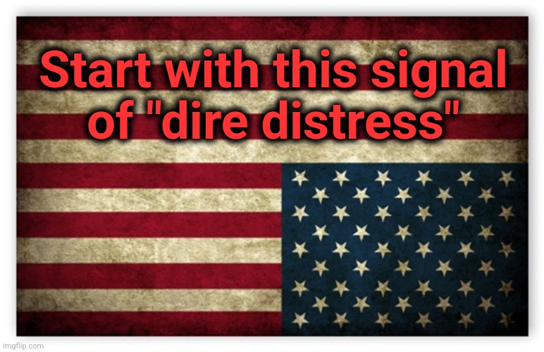 HD US Flag | Start with this signal
of "dire distress" | image tagged in hd us flag | made w/ Imgflip meme maker