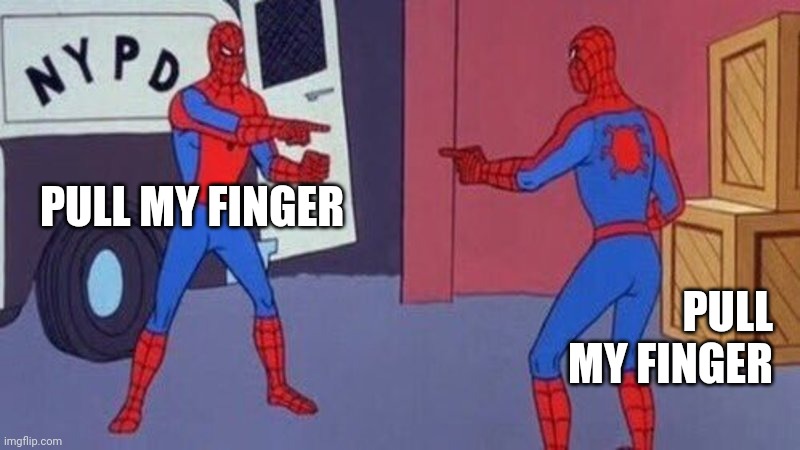 Complete Morons | PULL MY FINGER; PULL MY FINGER | image tagged in spiderman pointing at spiderman,funny memes | made w/ Imgflip meme maker