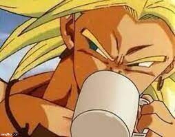 Me rn: | image tagged in broly's morning coffee | made w/ Imgflip meme maker