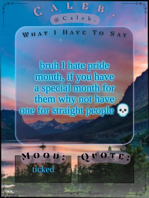 LGBTQ stream is actually cringe rn | bruh I hate pride month, if you have a special month for them why not have one for straight people 💀; ticked | image tagged in caleb announcement template 2024 | made w/ Imgflip meme maker