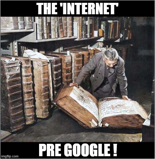 It Took Hours To Look Something Up ! | THE 'INTERNET'; PRE GOOGLE ! | image tagged in libraries,books,nostalgia,google | made w/ Imgflip meme maker