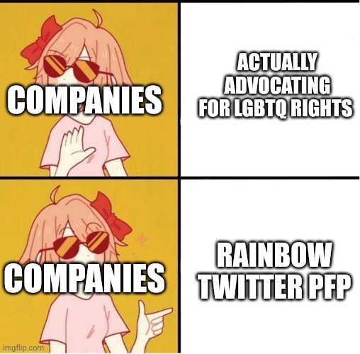 Why | ACTUALLY ADVOCATING FOR LGBTQ RIGHTS; COMPANIES; RAINBOW TWITTER PFP; COMPANIES | image tagged in traa hotline bling | made w/ Imgflip meme maker