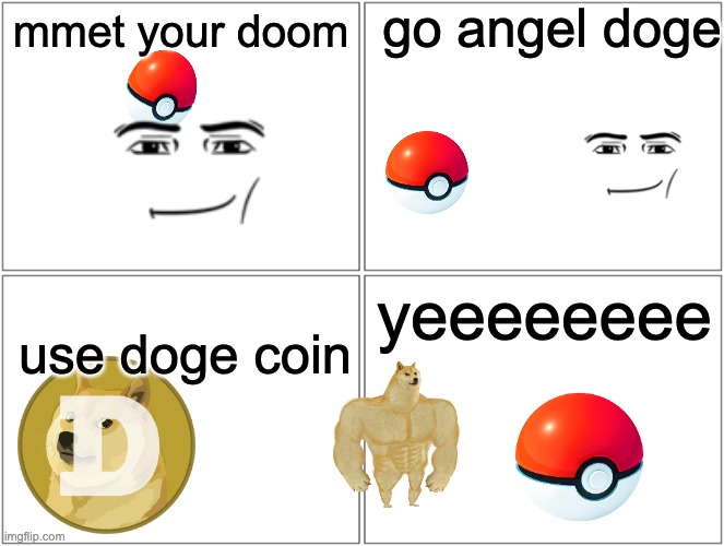 comic | go angel doge; mmet your doom; yeeeeeeee; use doge coin | image tagged in memes,blank comic panel 2x2 | made w/ Imgflip meme maker