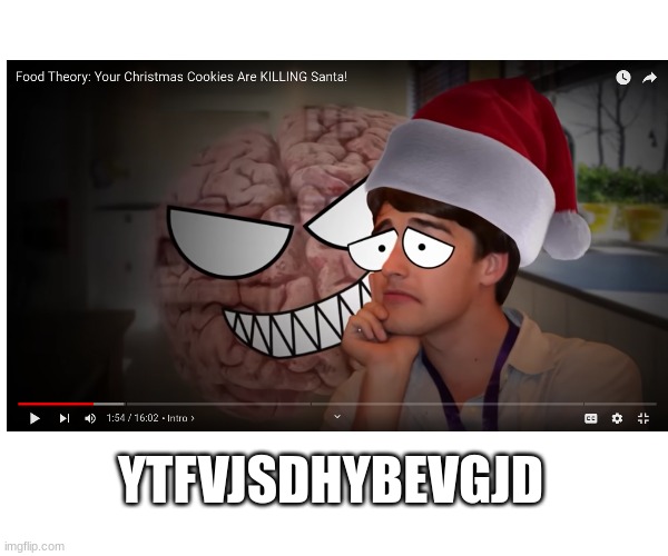 I have no words. | YTFVJSDHYBEVGJD | image tagged in matpat,game theory | made w/ Imgflip meme maker