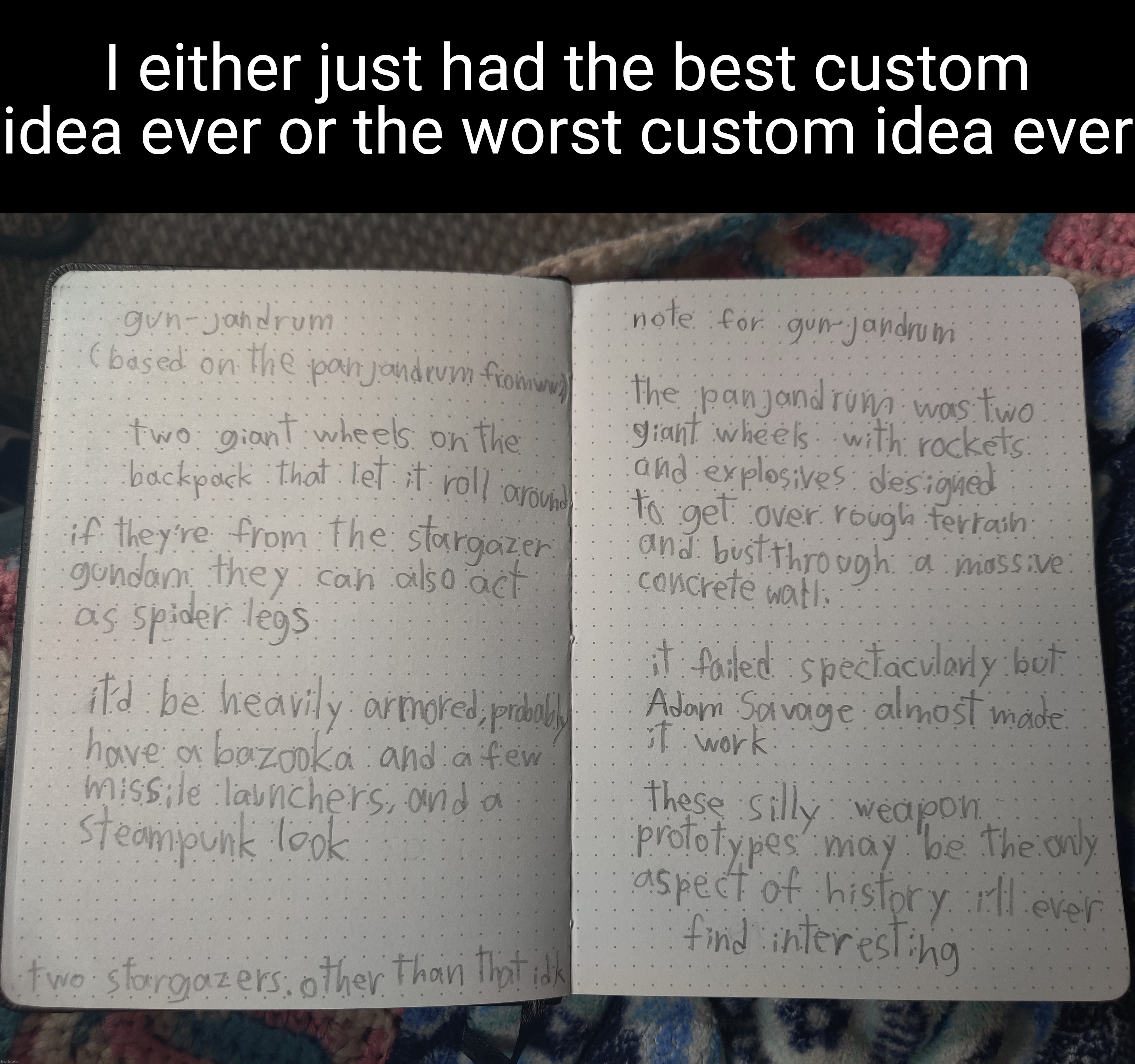 Please excuse my sh*tty handwriting, translation in comments | I either just had the best custom idea ever or the worst custom idea ever | made w/ Imgflip meme maker