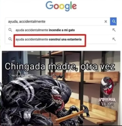 Ayuda accidentalmente construí otra estantería | image tagged in memes,venom | made w/ Imgflip meme maker