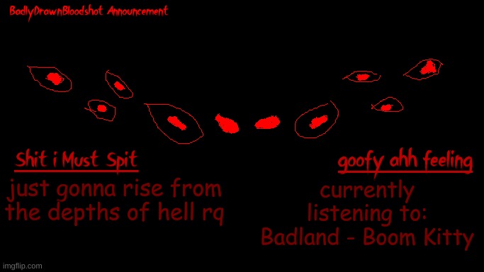 returns from hell | just gonna rise from the depths of hell rq; currently listening to: Badland - Boom Kitty | image tagged in bdb annoucnement | made w/ Imgflip meme maker
