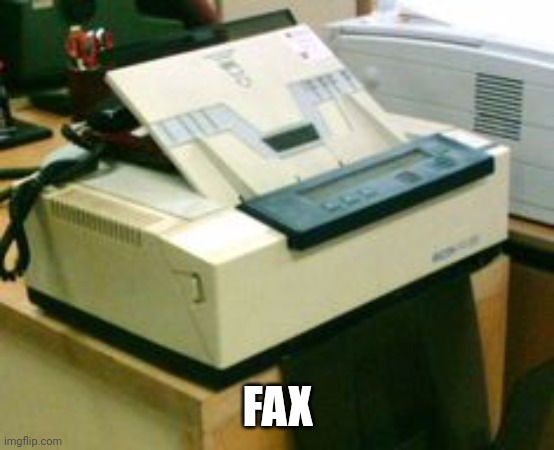 FAX | image tagged in fax machine | made w/ Imgflip meme maker