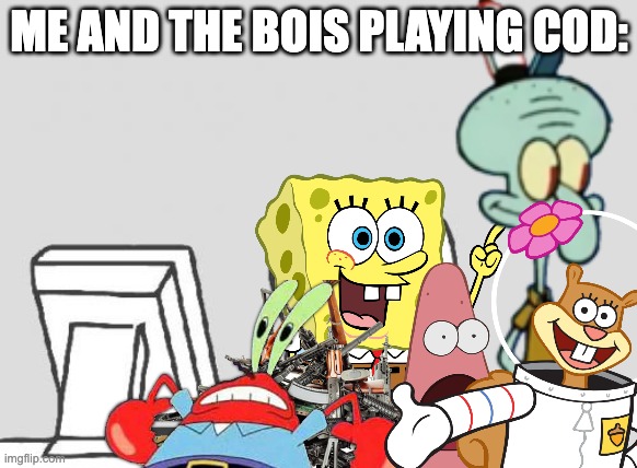 Computer Guy Meme | ME AND THE BOIS PLAYING COD: | image tagged in memes,computer guy | made w/ Imgflip meme maker