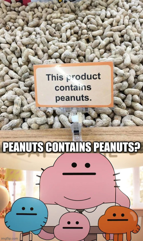 Peanut Shop | PEANUTS CONTAINS PEANUTS? | image tagged in neutral faces,peanuts,funny,you had one job | made w/ Imgflip meme maker