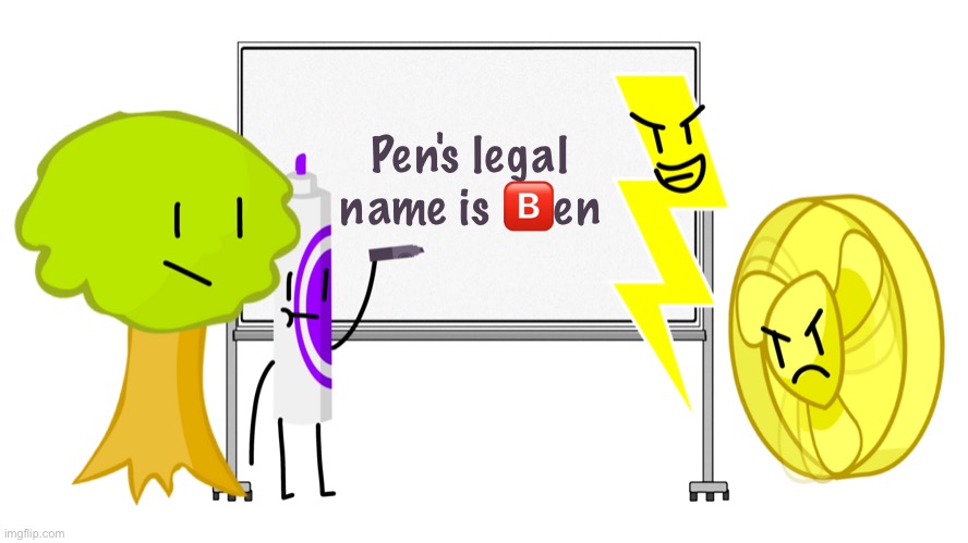 Marker writing on a whiteboard with Lightning, Tree, & Fanny | Pen's legal name is 🅱️en | image tagged in marker writing on a whiteboard with lightning tree fanny | made w/ Imgflip meme maker