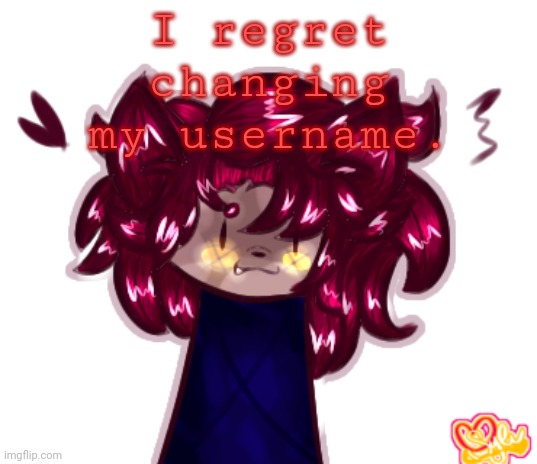 fml | I regret changing my username. | made w/ Imgflip meme maker