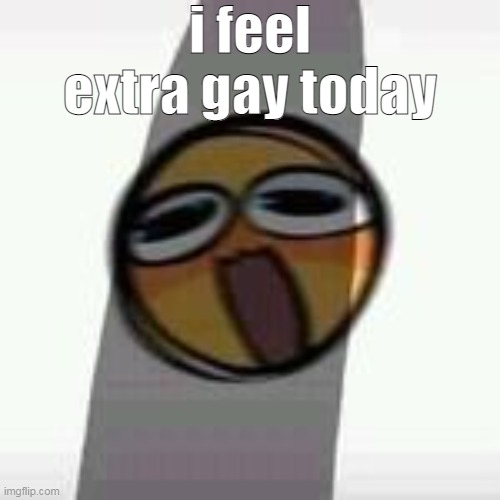 cock | i feel extra gay today | image tagged in cock | made w/ Imgflip meme maker