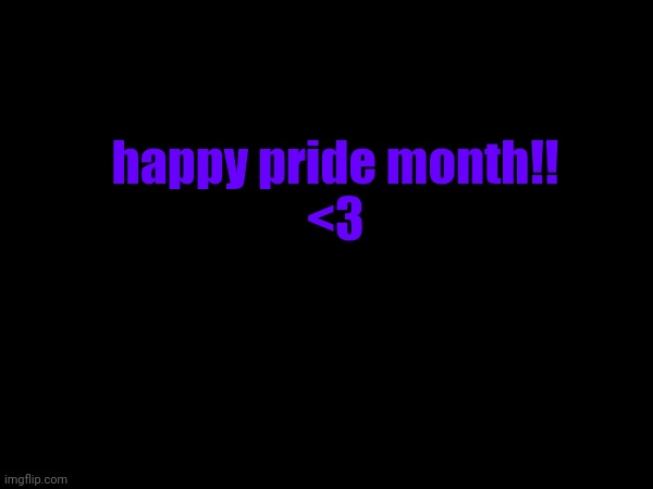boutta leave for another week. | happy pride month!!
<3 | made w/ Imgflip meme maker