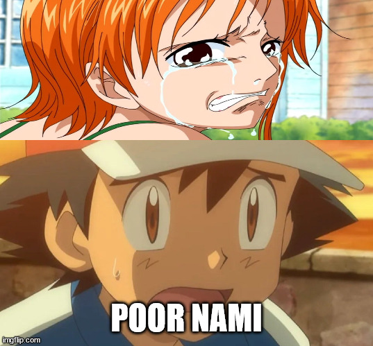 ash ketchum worried for nami | POOR NAMI | image tagged in ash ketchum worried,tsunami,one piece,anime,anime meme | made w/ Imgflip meme maker