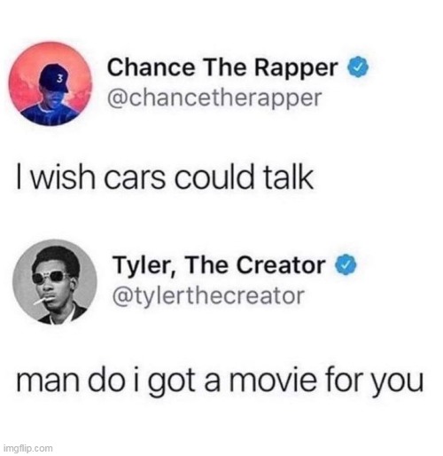 Imagine | image tagged in memes,funny,twitter,tyler the creator,chance the rapper,cars | made w/ Imgflip meme maker