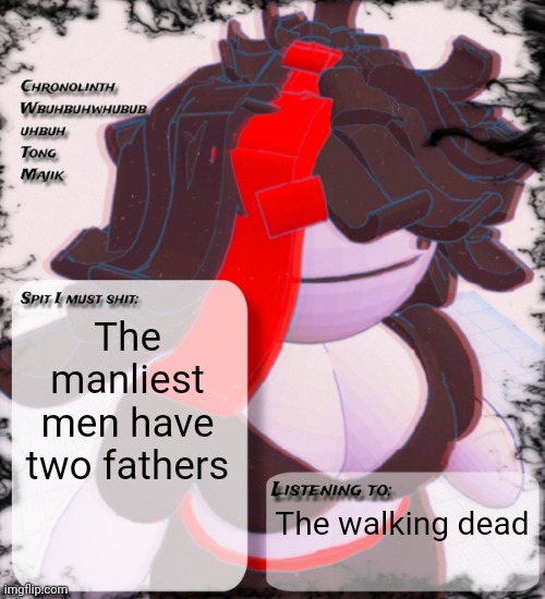 Bean announcement temp | The manliest men have two fathers; The walking dead | image tagged in bean announcement temp | made w/ Imgflip meme maker