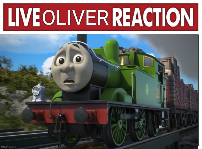 Oliver's Live Reaction | OLIVER | image tagged in live reaction | made w/ Imgflip meme maker