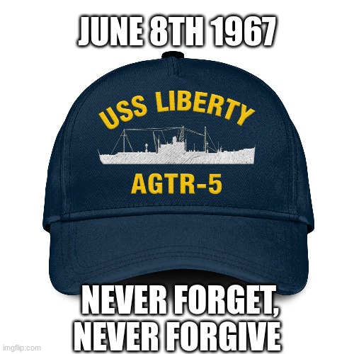 Never Forget! | JUNE 8TH 1967; NEVER FORGET, NEVER FORGIVE | image tagged in israel jews,assholes | made w/ Imgflip meme maker