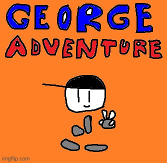 George Adventure Cover art | image tagged in fun,memes | made w/ Imgflip meme maker