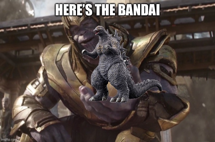 Thanos | HERE’S THE BANDAI | image tagged in thanos | made w/ Imgflip meme maker