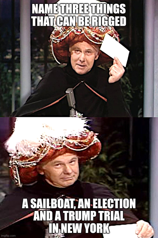 Name Three Things That Can Be Rigged | image tagged in sailboat,election,trump trial,new york,rigged,carnac the magnificent | made w/ Imgflip meme maker