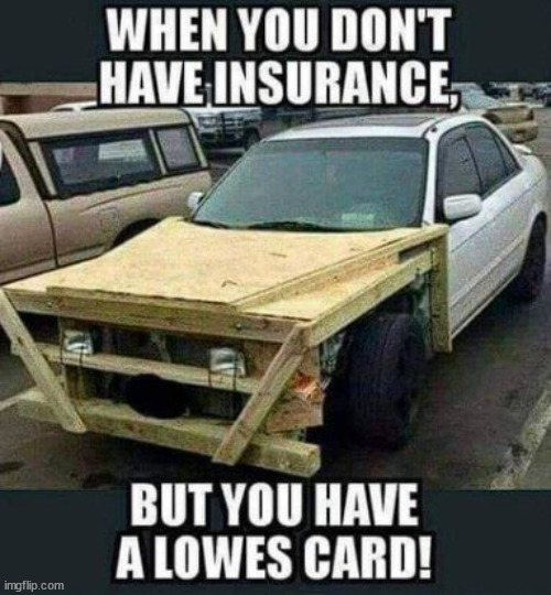No Insurance? No problem... | image tagged in repost,no insurance,no problem | made w/ Imgflip meme maker