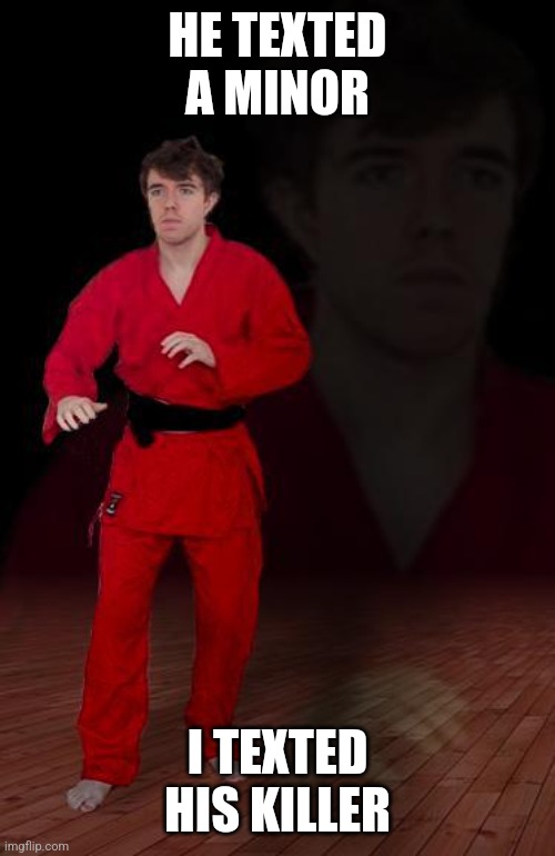 Karate Steve | HE TEXTED A MINOR; I TEXTED HIS KILLER | image tagged in karate steve | made w/ Imgflip meme maker