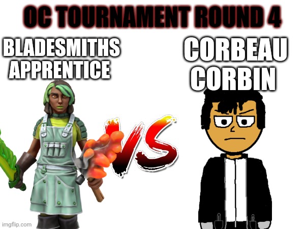 Astra won by one point in the last round... | OC TOURNAMENT ROUND 4; BLADESMITHS APPRENTICE; CORBEAU CORBIN | image tagged in oc tournament frame | made w/ Imgflip meme maker
