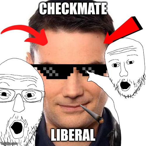 Smug Ben Shapiro | CHECKMATE; LIBERAL | image tagged in smug ben shapiro,liberals,stupid,checkmate,lol,idk | made w/ Imgflip meme maker
