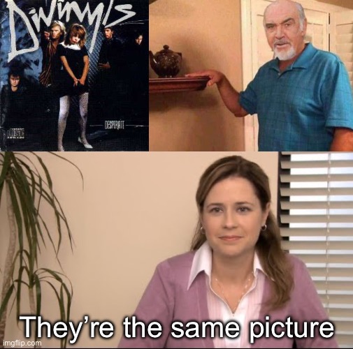 When I think… | They’re the same picture | image tagged in divinyls,they're the same picture,think about it,you | made w/ Imgflip meme maker