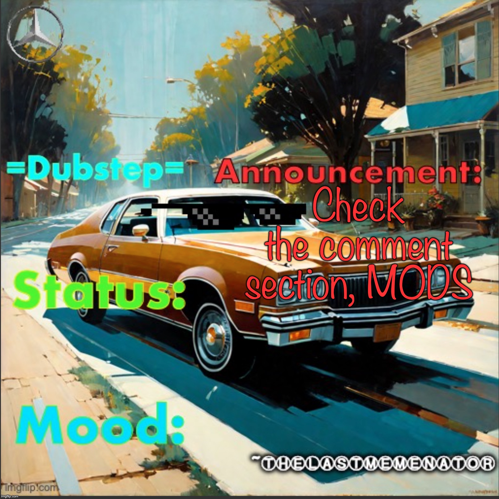 ... | Check the comment section, MODS | image tagged in thelastmemenator/juicysamiboiviper announcement template | made w/ Imgflip meme maker