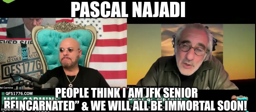 Pascal Najadi: People Think I Am JFK Senior Reincarnated” & We Will All Be Immortal Soon! (Video) 