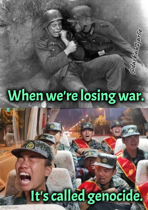 Poor oppressed CommieNazis | @darkinh2jarlie; When we're losing war. It's called genocide. | image tagged in crying nazi,crybaby chinese soldiers,communism,nazis,communist | made w/ Imgflip meme maker