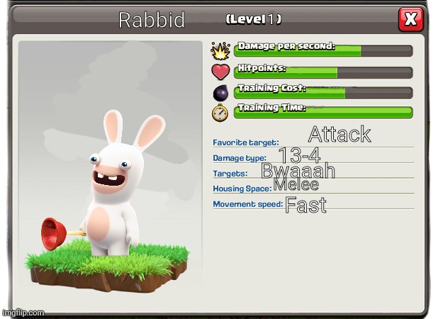 Rabbid aka fanmade Coc troop | Rabbid; Attack; 13-4; Bwaaah; Melee; Fast | image tagged in clash of clans troop thing | made w/ Imgflip meme maker