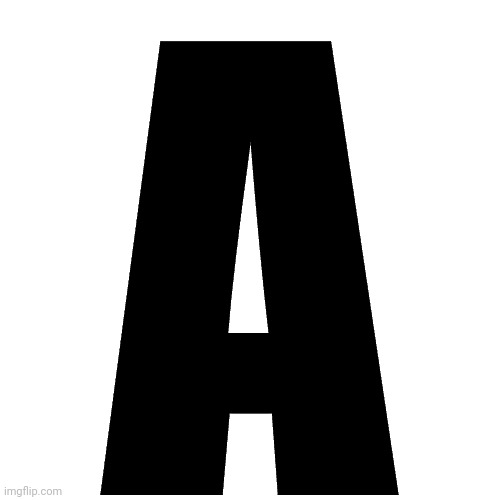 A | made w/ Imgflip meme maker