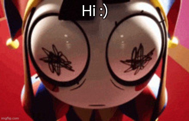 w h a t | Hi :) | image tagged in w h a t | made w/ Imgflip meme maker