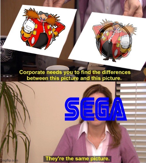 Sega be like | image tagged in memes,they're the same picture,eggman,old,new | made w/ Imgflip meme maker